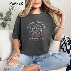 Halloween - Comfort Colors� They're Burning All The Witches Even If You Aren't One Shirt, Skeleton Shirt, Halloween Skeleton Tee, Thanksgiving Skeleton