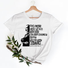 MLK Jr Day - Martin Luther King Day Shirt, Civil Rights Shirt, Our Lives begin to end, BLM Shirt, Equality Shirt, Human rights shirt, Black Lives Matter