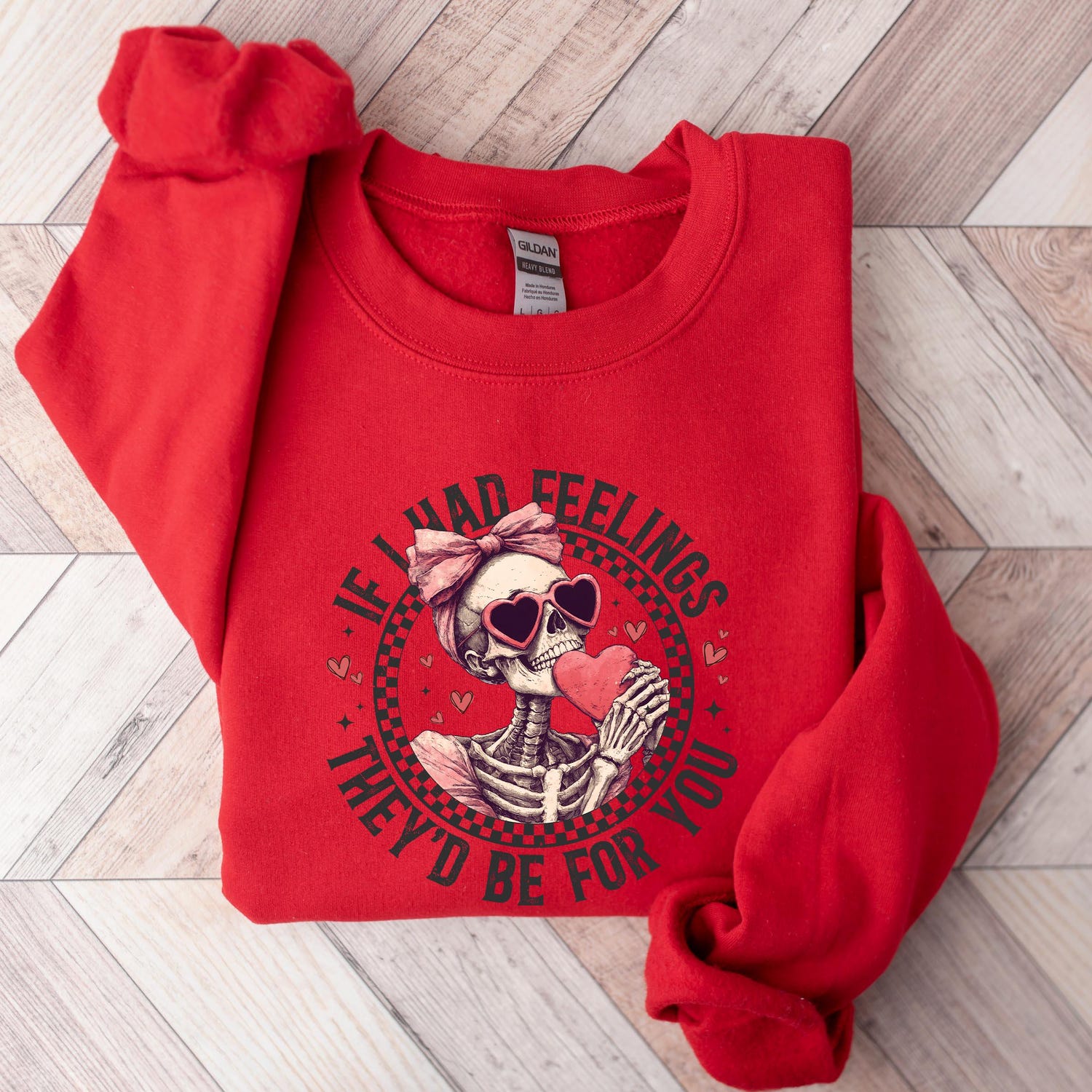 Valentines Day - If I Had Feelings They�d Be For You Shirt, Valentines Day Sweatshirt,Skeleton Valentines Tee,Funny Valentines Day Shirt, Sarcastic Valentine