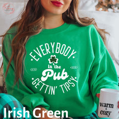 St Patricks Day - Everybody In The Pub Getting Tipsy Sweatshirt, Funny St Pattys Day Sweatshirt, Cute St Patrick's Day, St. Patrick's Day Gift,IrishSweatshirt