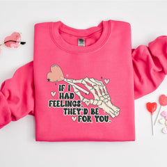 Valentines Day - If I Had Feelings They�d Be For You Shirt, Valentines Day Sweatshirt,Skeleton Valentines Tee,Funny Valentines Day Shirt, Sarcastic Valentine