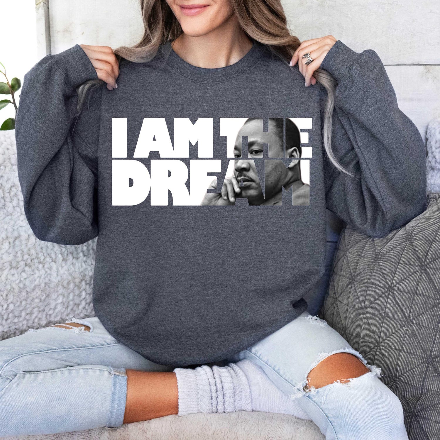 MLK Jr Day - I Am The Dream Sweatshirt,Martin Luther King Shirt,Martin Luther Sweatshirt,Black Lives Matter Shirt,Motivational Tee,MLK Equality Shirt