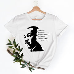 MLK Jr Day - Martin Luther King Day Shirt, Civil Rights Shirt, Moral Responsibility to disobey unjust laws Shirt, Human rights shirt, Black Lives Matter