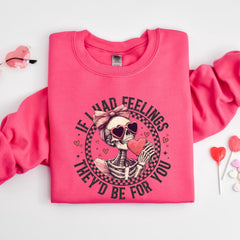 Valentines Day - If I Had Feelings They�d Be For You Shirt, Valentines Day Sweatshirt,Skeleton Valentines Tee,Funny Valentines Day Shirt, Sarcastic Valentine