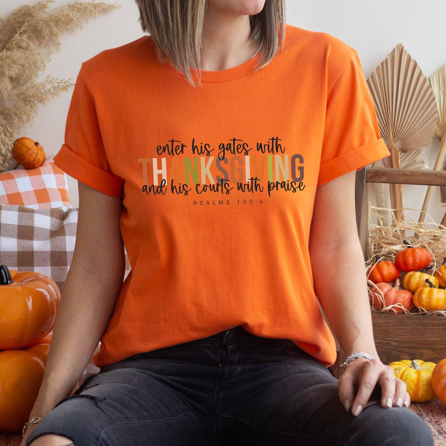 Thanksgiving - Psalms 100:4 Thanksgiving Shirt, Enter His Gates With Thanksgiving Tee , Cute Thanksgiving Tee, Cozy Thanksgiving, Family Thanksgiving Shirt