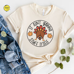 Thanksgiving - It Aint Gonna Stuff Itself Shirt, Funny Turkey Shirt, Gobble Shirt, Turkey Thanksgiving Shirt, Funny Thanksgiving Shirt, Cute Turkey Shirt