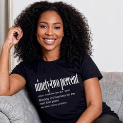 Juneteenth (Black History Month) - 92 Percent Black Women Shirt, 92% T-Shirt, Definition Tee Women Men, Minding My Business Shirt, Black History Month Women Shirts, Noun Gift