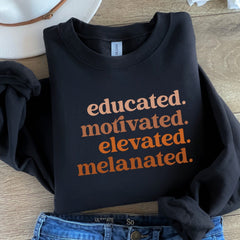 Juneteenth (Black History Month) - Educated Motivated Elevated Melanated Sweatshirt, Black History Shirt, Melanin Sweater, Black History Month, African American, Black Pride