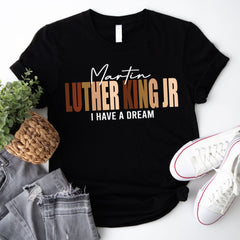 MLK Jr Day - Martin Luther Jr King Shirt, I have a dream, MLK Tee, Black History Month Shirt, Black Power Shirt, MLK Day Shirt, Black Lives Matter