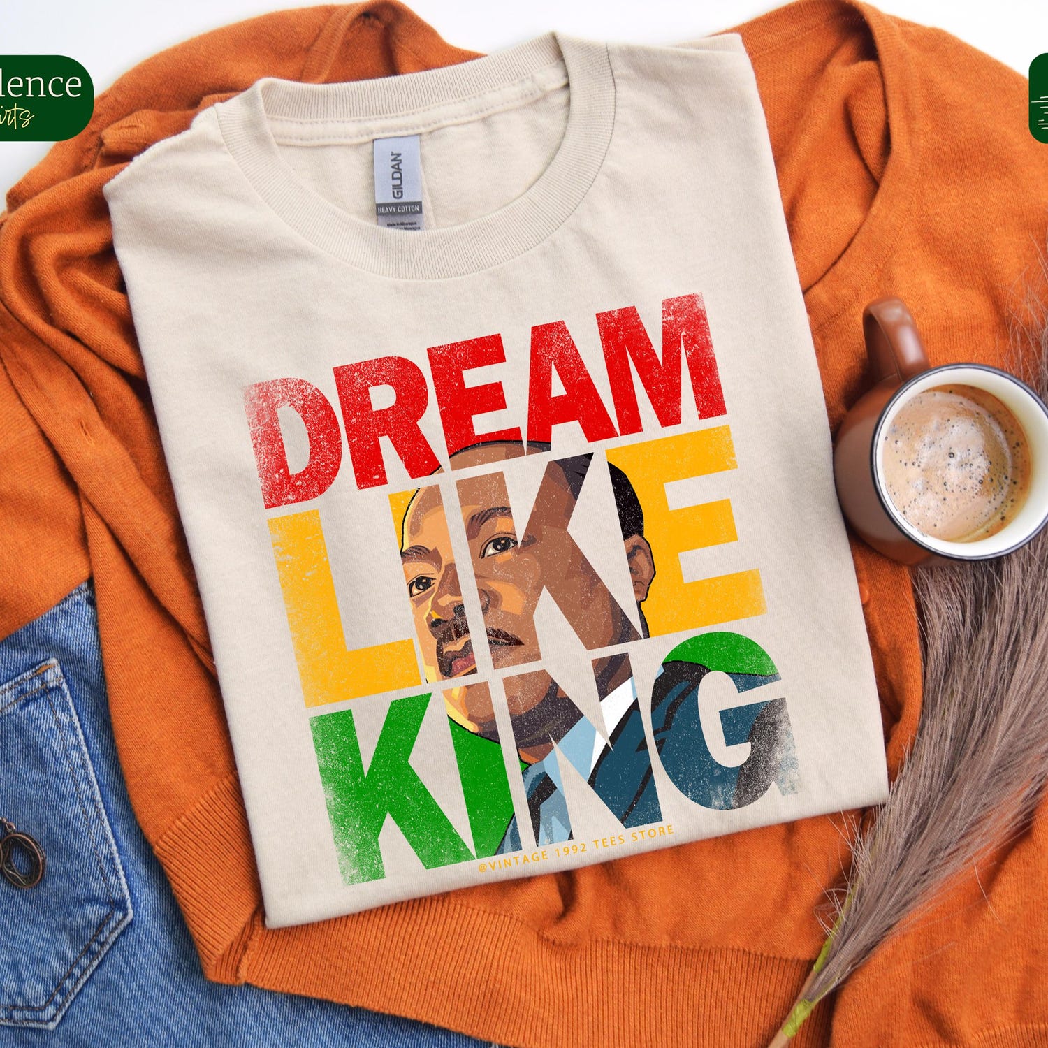 MLK Jr Day - Dream Like King Shirt � Inspirational Martin Luther King Jr. Graphic Tee � Equality and Justice Apparel � MLK Quote Shirt - Civil Rights Tee