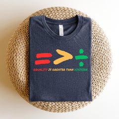 Juneteenth (Black History Month) - Equality Is Greater Than Division Shirt, Gift For Black Teacher, Human Rights Shirt, Equality T Shirt, Black History Shirt, Social Justice