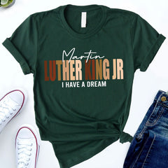 MLK Jr Day - Martin Luther Jr King Shirt, I have a dream, MLK Tee, Black History Month Shirt, Black Power Shirt, MLK Day Shirt, Black Lives Matter