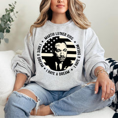 MLK Jr Day - Martin Luther King Day Shirt, I Have A Dream Sweatshirt, Human Rights, Unique Holiday Gift, Black Power Shirt, African American Historical